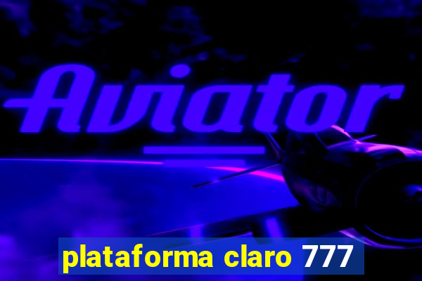 plataforma claro 777
